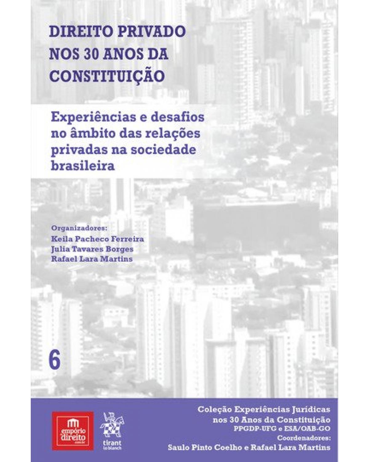 Experiências e desafios no âmbito das relações privadas na sociedade brasileira - Volume 6:  - 1ª Edição | 2019