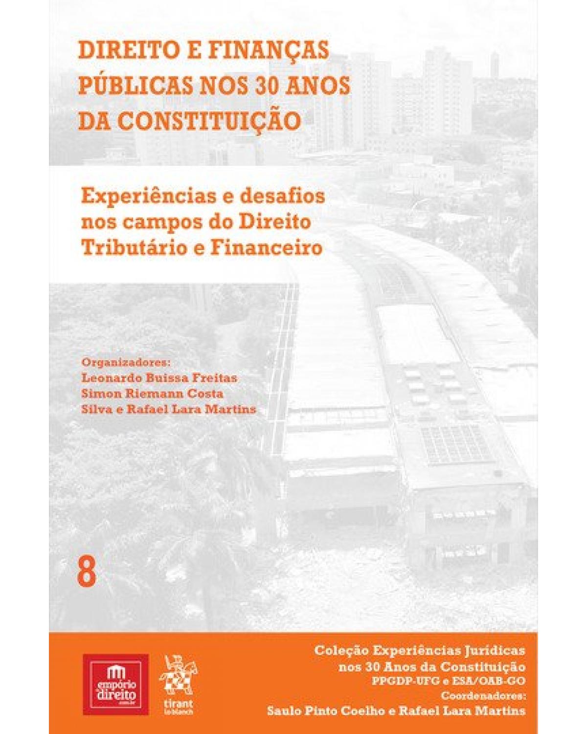 Experiências e desafios nos campos do direito tributário e financeiro - Volume 8:  - 1ª Edição | 2019