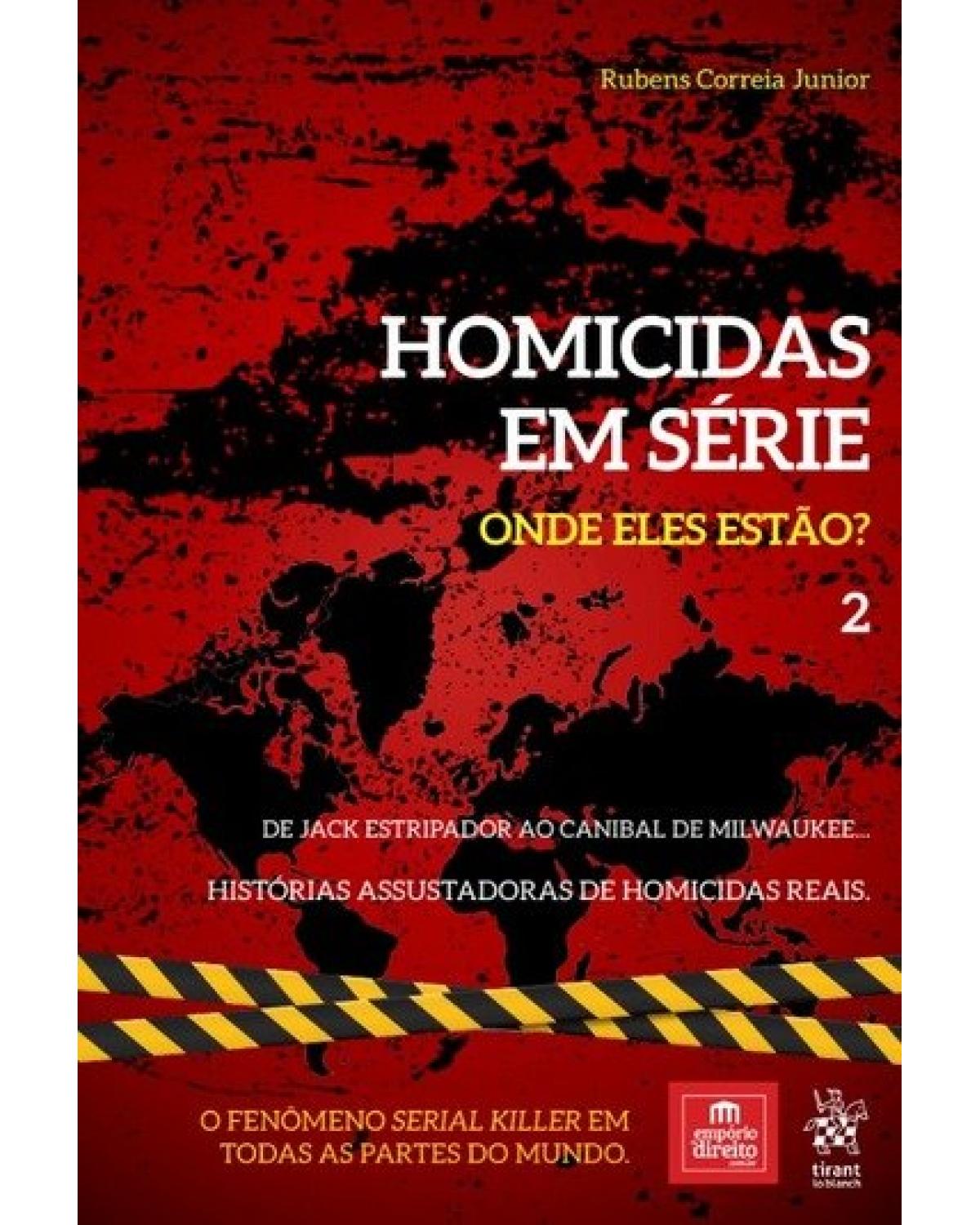 Homicidas em série - Onde eles estão? - Volume 2:  - 1ª Edição | 2019
