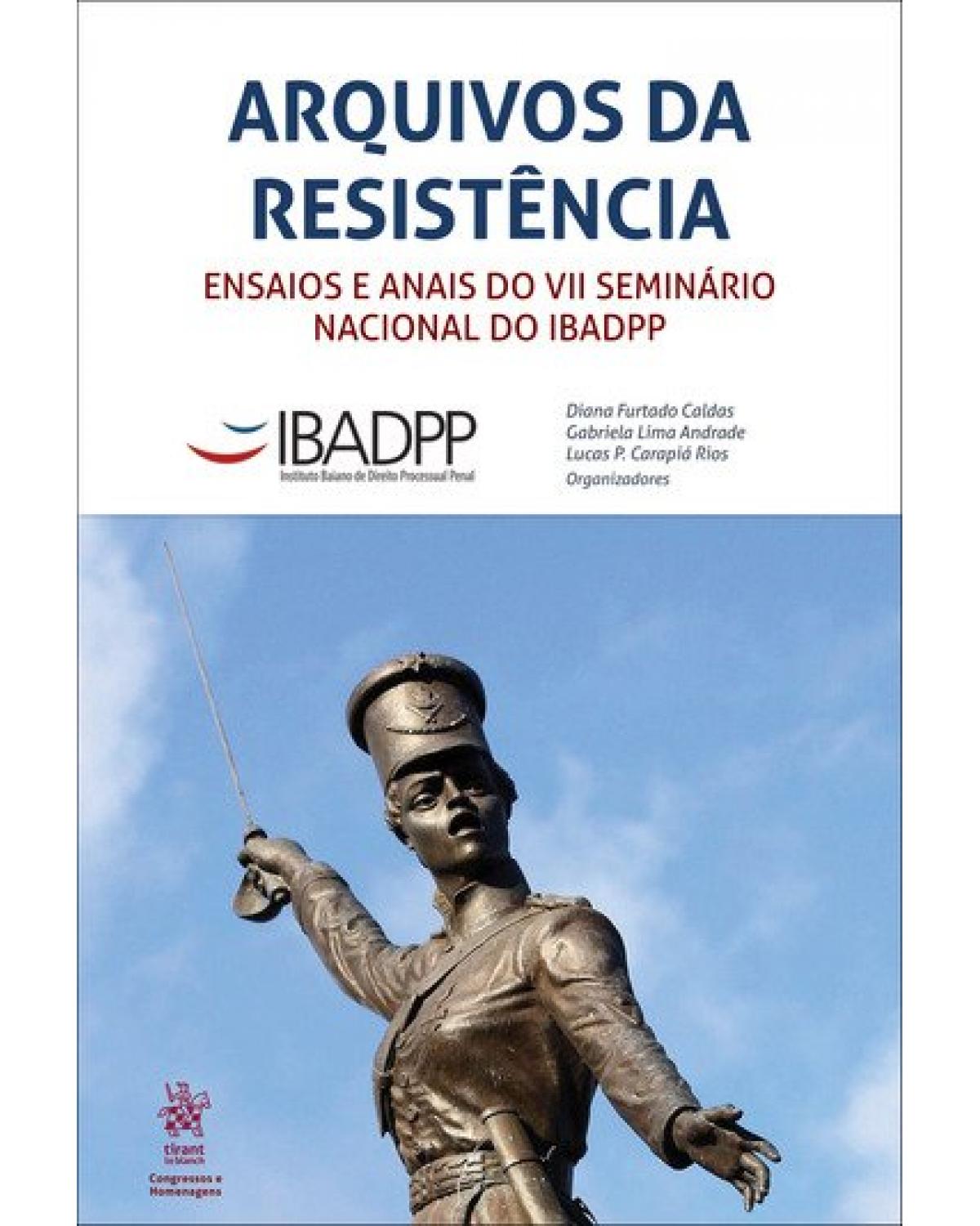 Arquivos da resistência - ensaios e anais do VII Seminário Nacional do IBADPP - 1ª Edição | 2019
