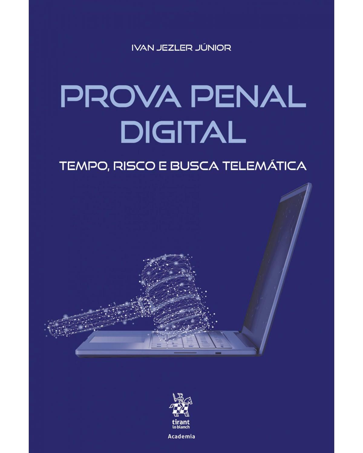Prova penal digital - tempo, risco e busca telemática - 1ª Edição | 2019