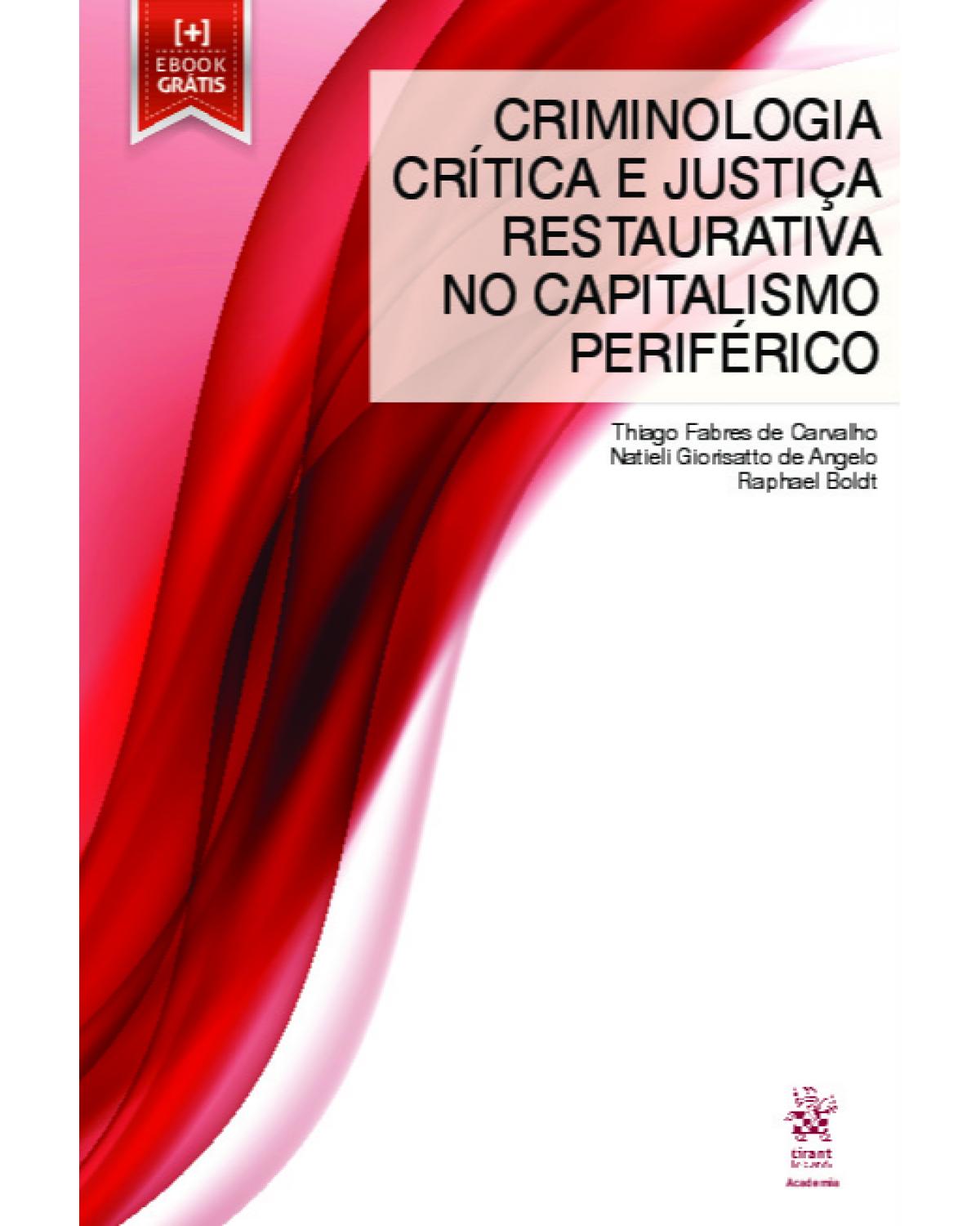 Criminologia crítica e justiça restaurativa no capitalismo periférico - 1ª Edição | 2019