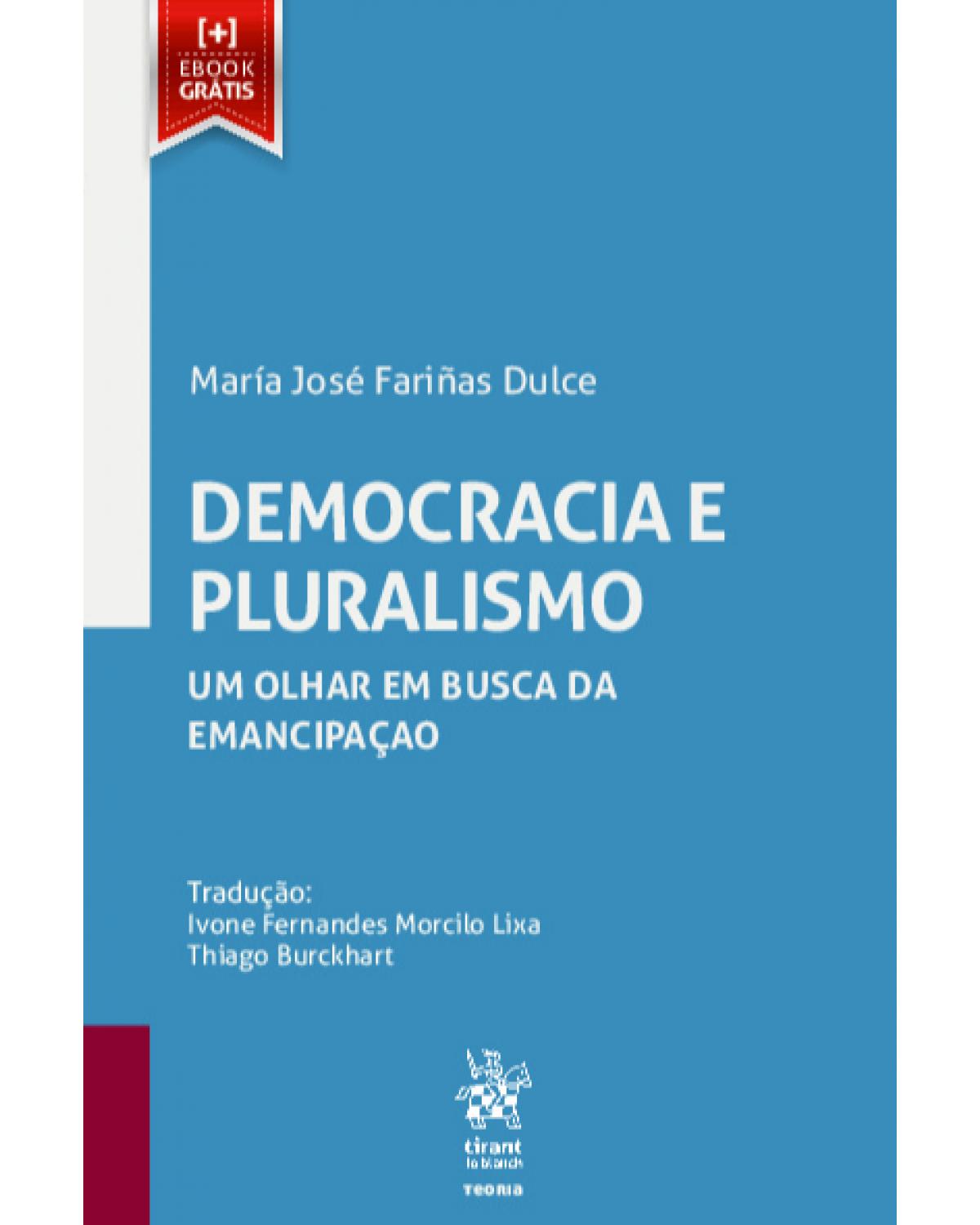 Democracia e pluralismo - um olhar em busca da emancipação - 1ª Edição | 2019
