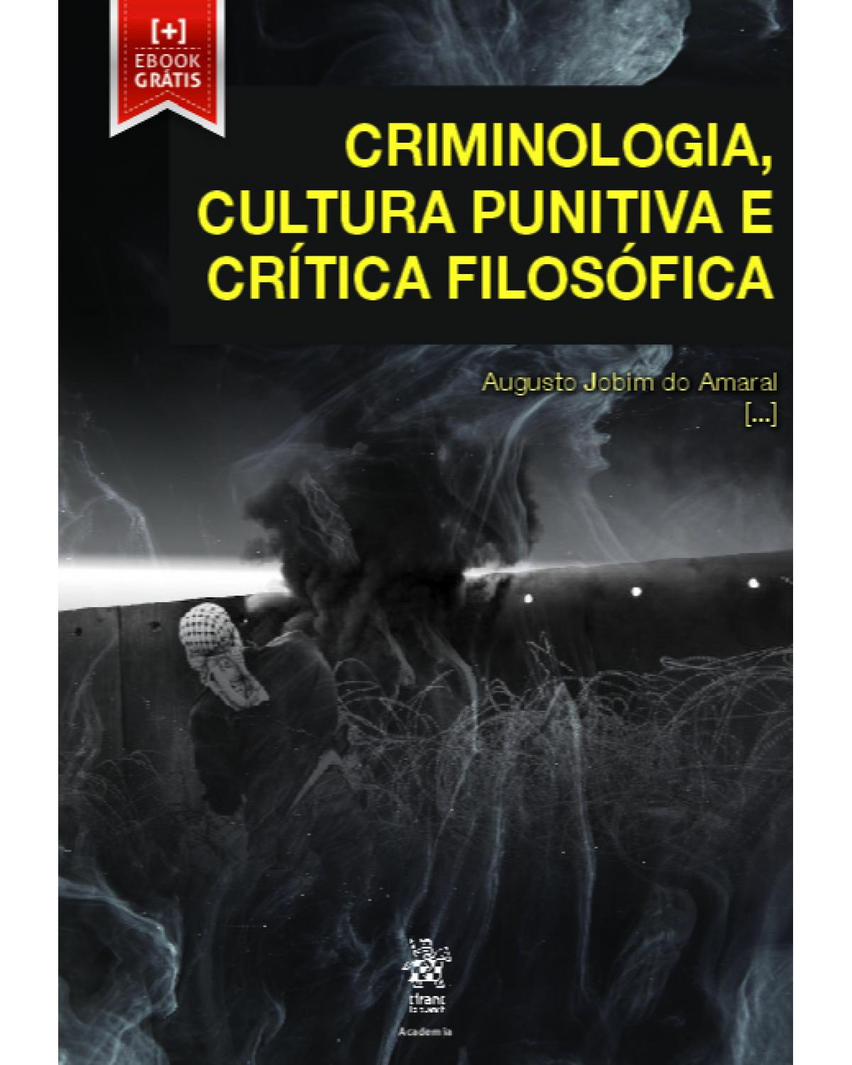 Criminologia, cultura punitiva e crítica filosófica - 1ª Edição | 2019