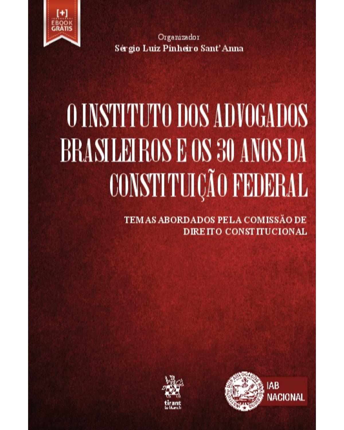 O Instituto dos Advogados Brasileiros e os 30 anos da Constituição Federal - 1ª Edição | 2019