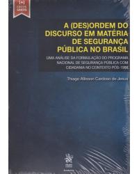 A (des)ordem do discurso em matéria de segurança pública no Brasil - uma análise da formulação do programa nacional de segurança pública com cidadania no contexto pós-1988 - 1ª Edição | 2020