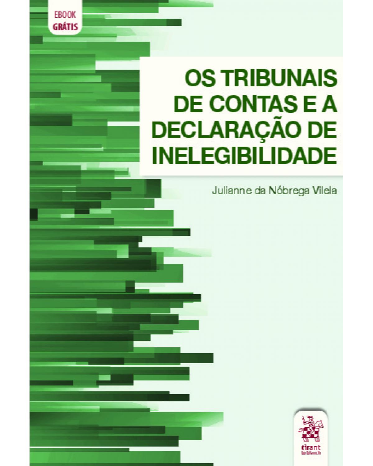 Os tribunais de contas e a declaração de inelegibilidade - 1ª Edição | 2020