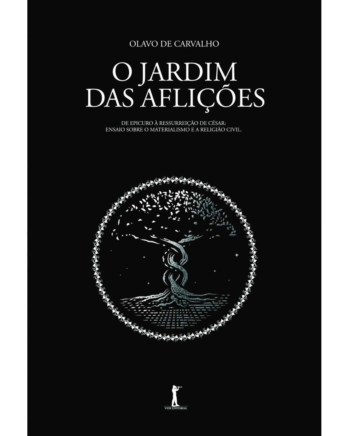 O jardim das aflições (edição em capa dura) - 4ª Edição | 2019