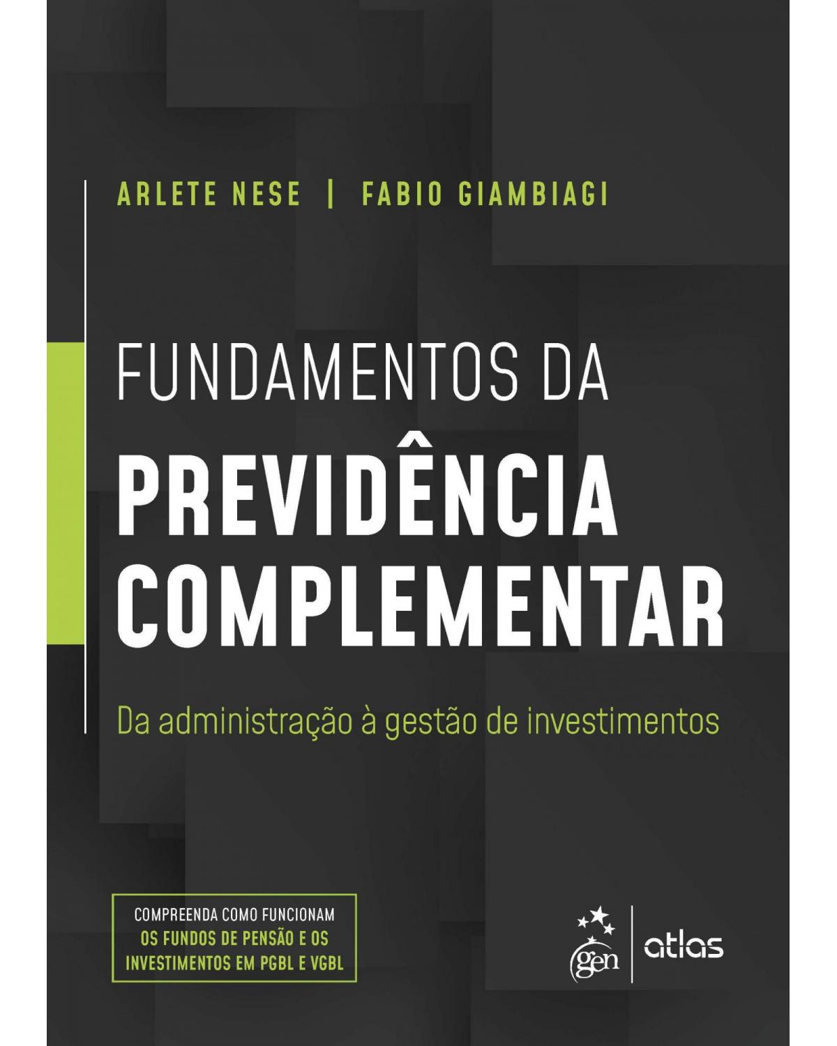 Fundamentos da previdência complementar - da administração à gestão de investimentos - 1ª Edição | 2020