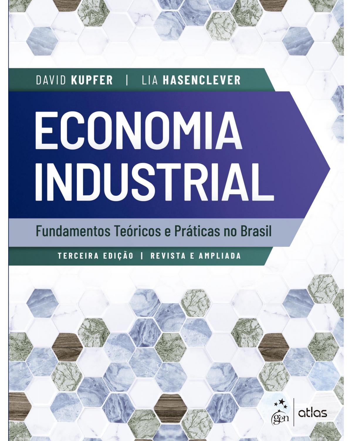 Economia industrial - fundamentos teóricos e práticas no Brasil - 3ª Edição | 2020