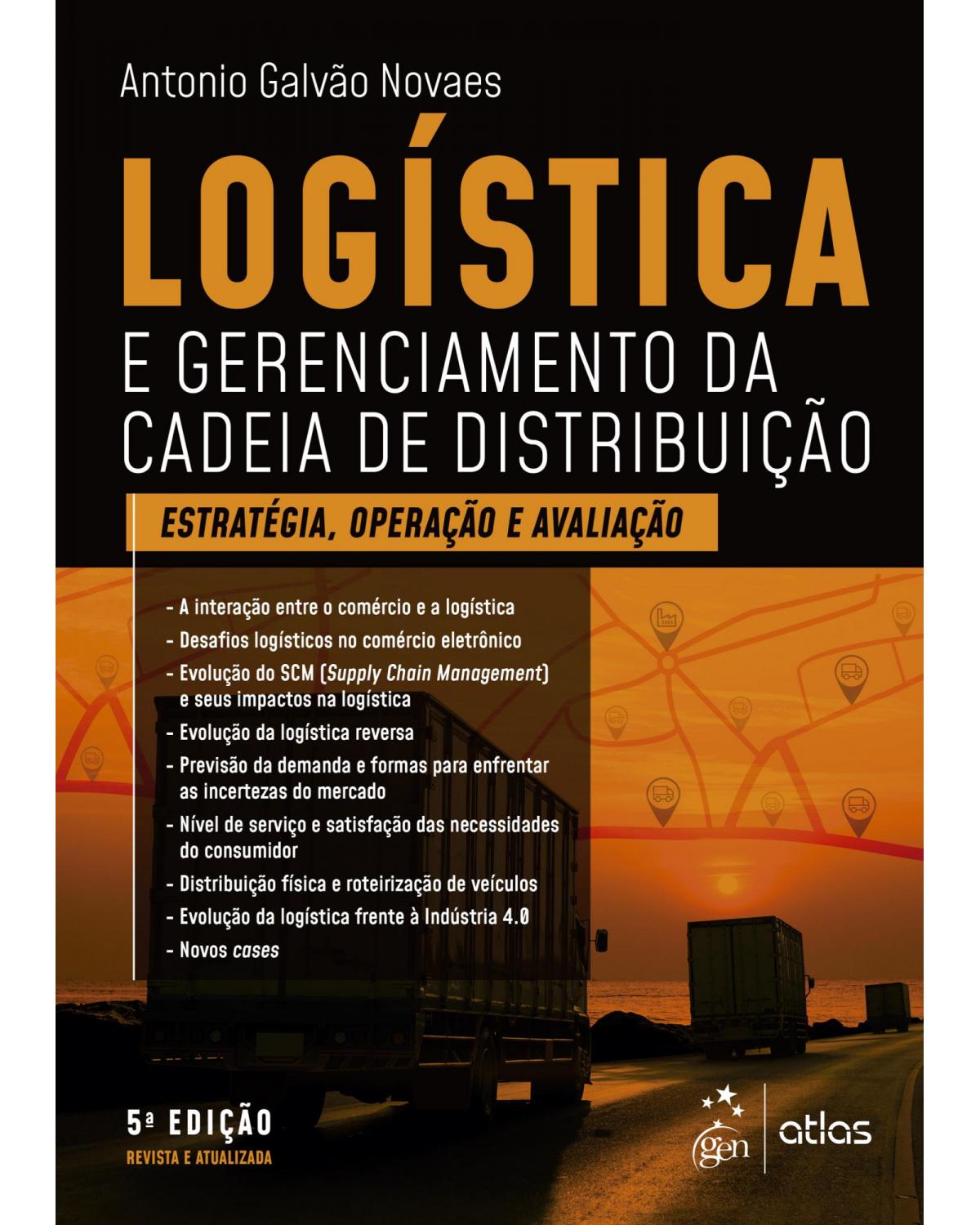Logística e gerenciamento da cadeia de distribuição - estratégia, avaliação e operação - 5ª Edição | 2021
