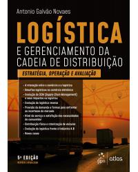 Logística e gerenciamento da cadeia de distribuição - estratégia, avaliação e operação - 5ª Edição | 2021