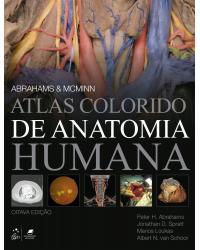 Abrahams & McMinn - Atlas colorido de anatomia humana - 8ª Edição | 2021