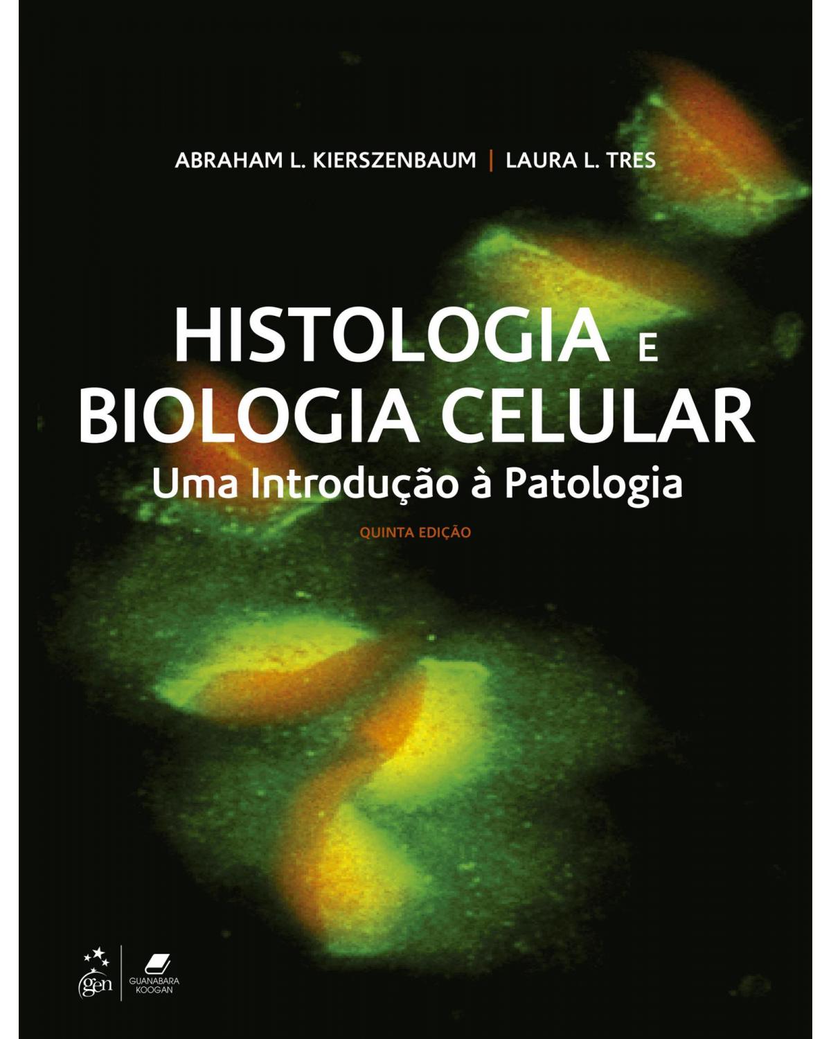 Histologia e biologia celular - Uma introdução à patologia - 5ª Edição | 2021
