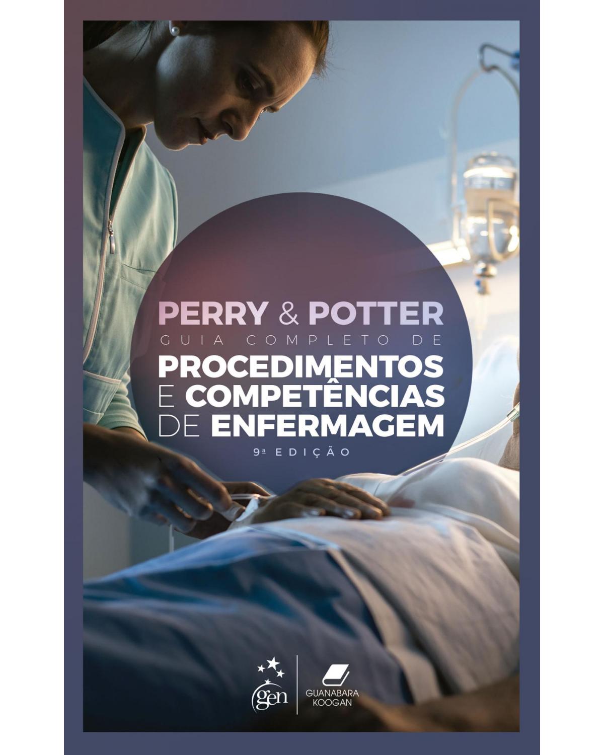 Perry & Potter - Guia completo de procedimentos e competências de enfermagem - 9ª Edição | 2021