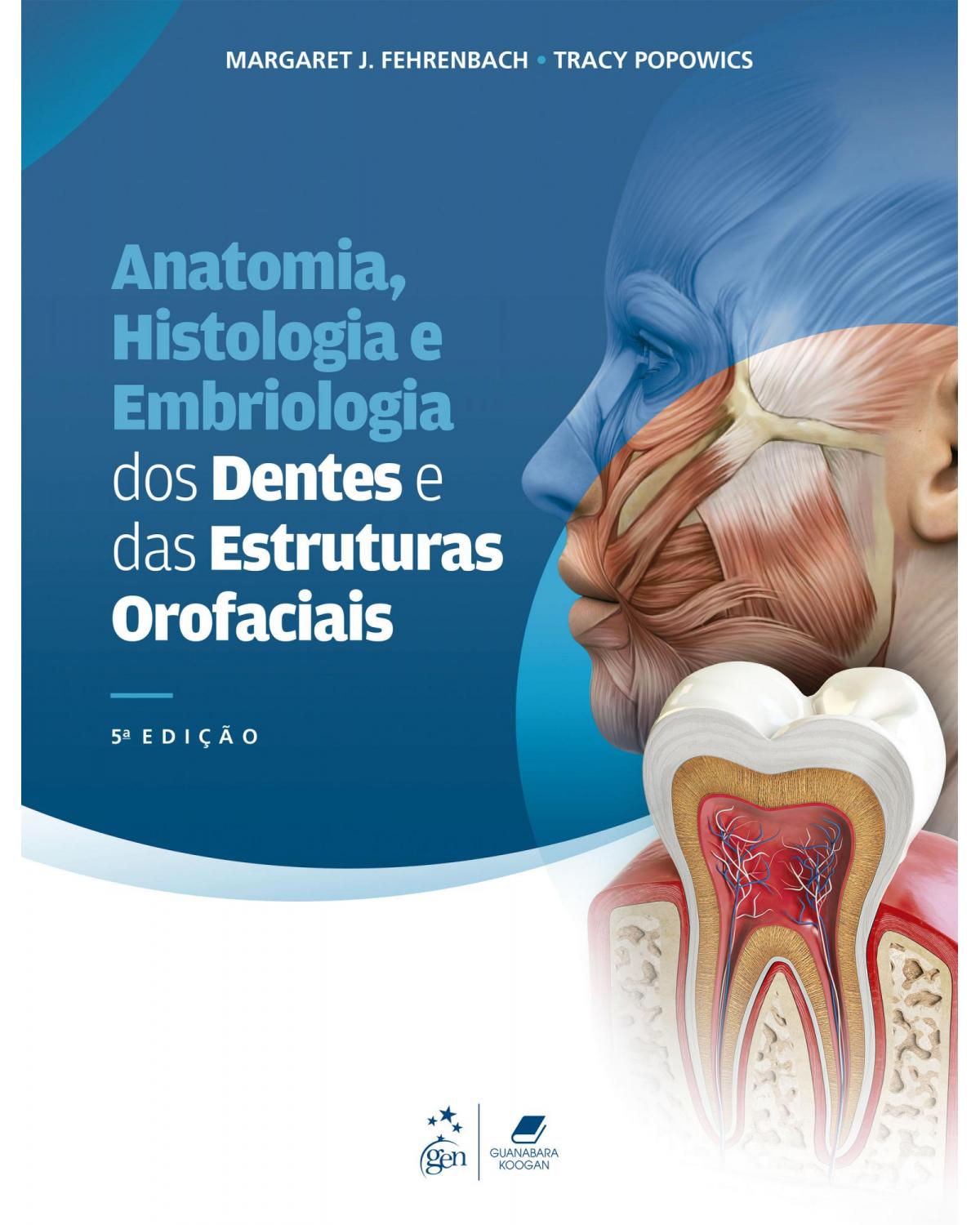 Anatomia, histologia e embriologia dos dentes e das estruturas orofaciais - 5ª Edição | 2022