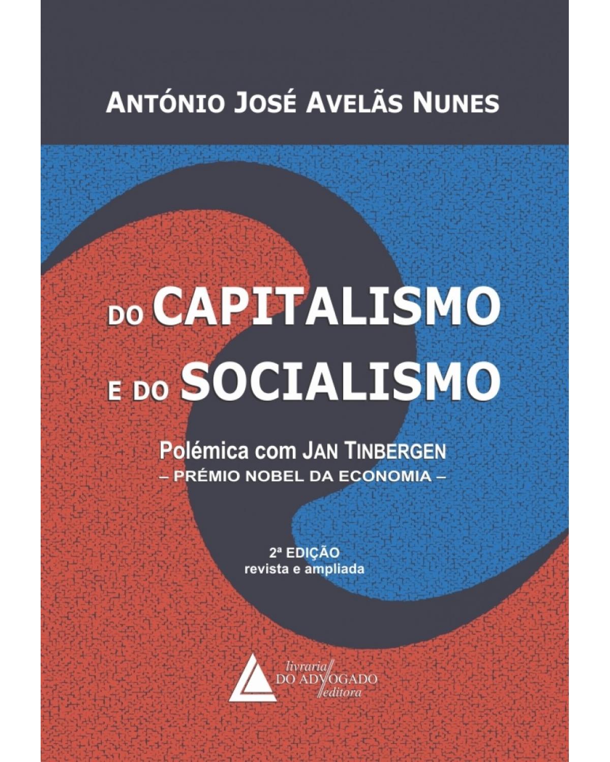 Do capitalismo e do socialismo: polêmica com Jan Tinbergen - Prémio Nobel da Economia - 2ª Edição | 2018