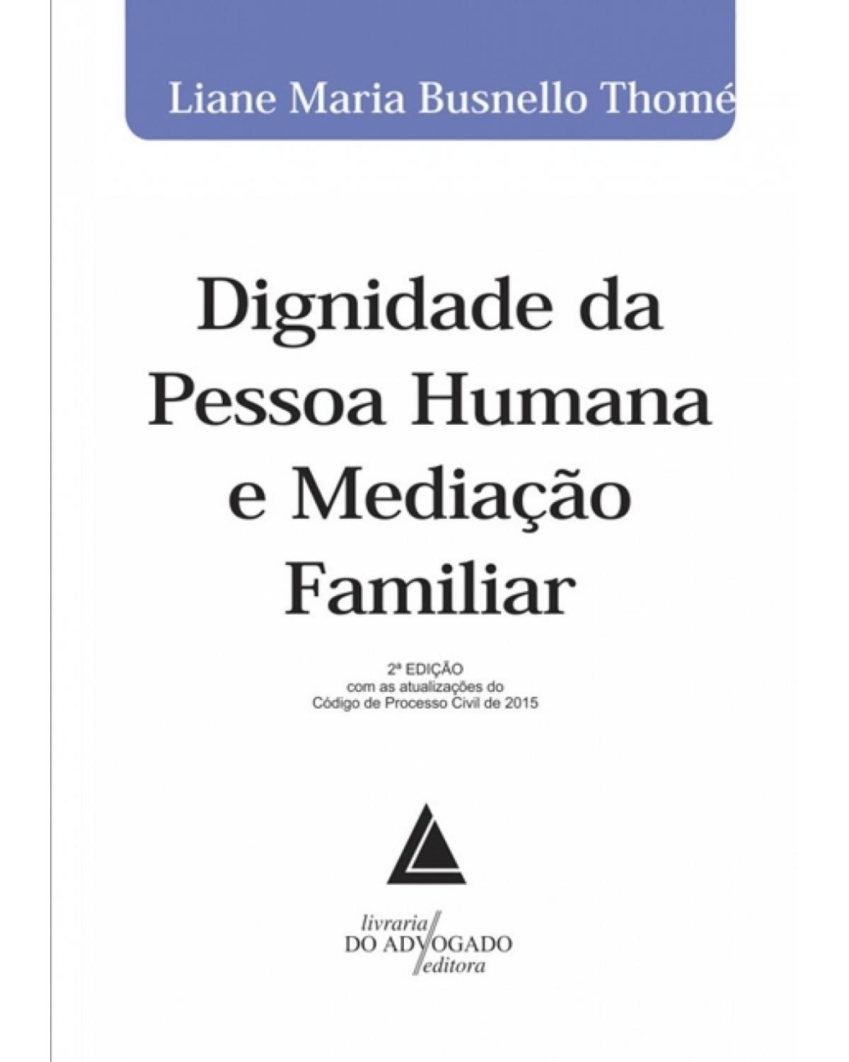 Dignidade da pessoa humana e mediação familiar - 2ª Edição | 2018