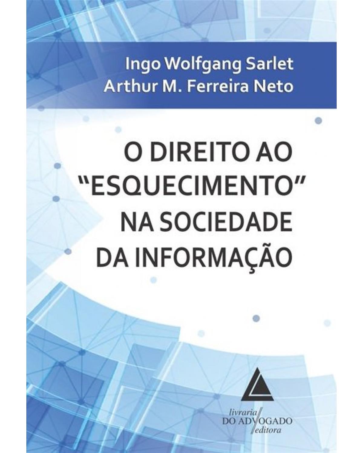 Direito ao ''esquecimento'' na sociedade da informação - 1ª Edição | 2019