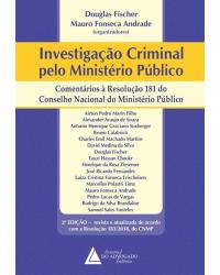 Investigação criminal pelo Ministério Público: Comentários à resolução 181 do conselho do Ministério Público - 2ª Edição