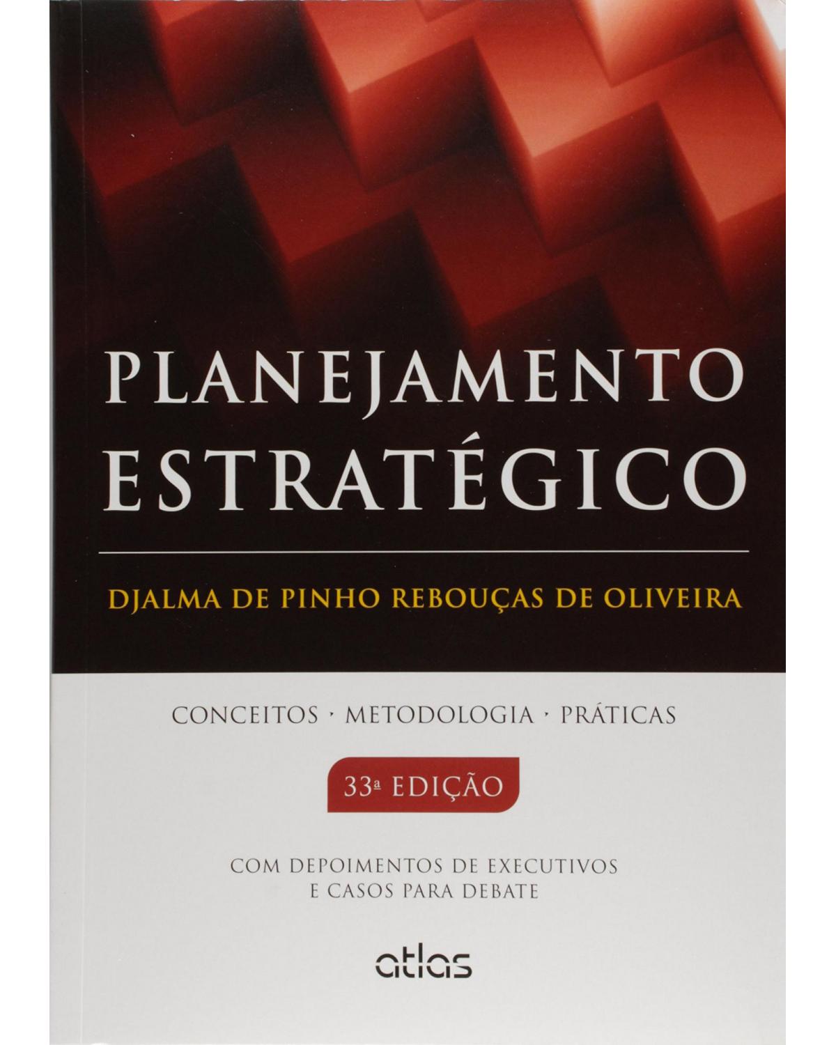 Planejamento estratégico - Conceitos, metodologia, práticas - 33ª Edição | 2015