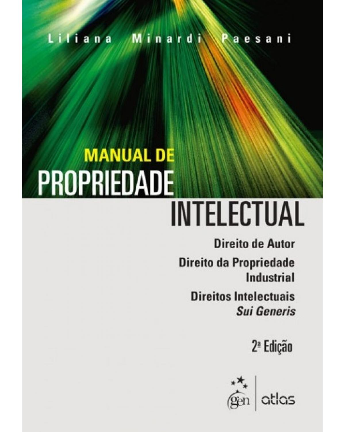 Manual de propriedade intelectual - Direito de autor, direito da propriedade industrial, direitos intelectuais sui generis - 2ª Edição | 2015