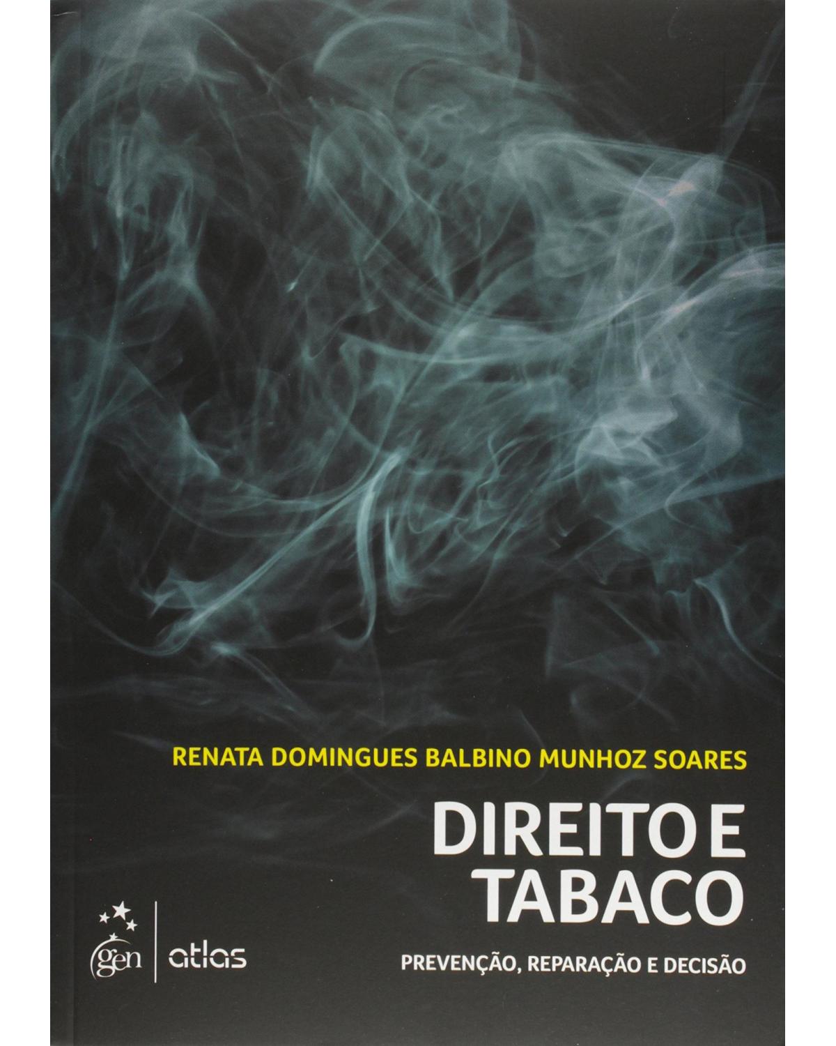 Direito e tabaco - Prevenção, reparação e decisão - 1ª Edição | 2015