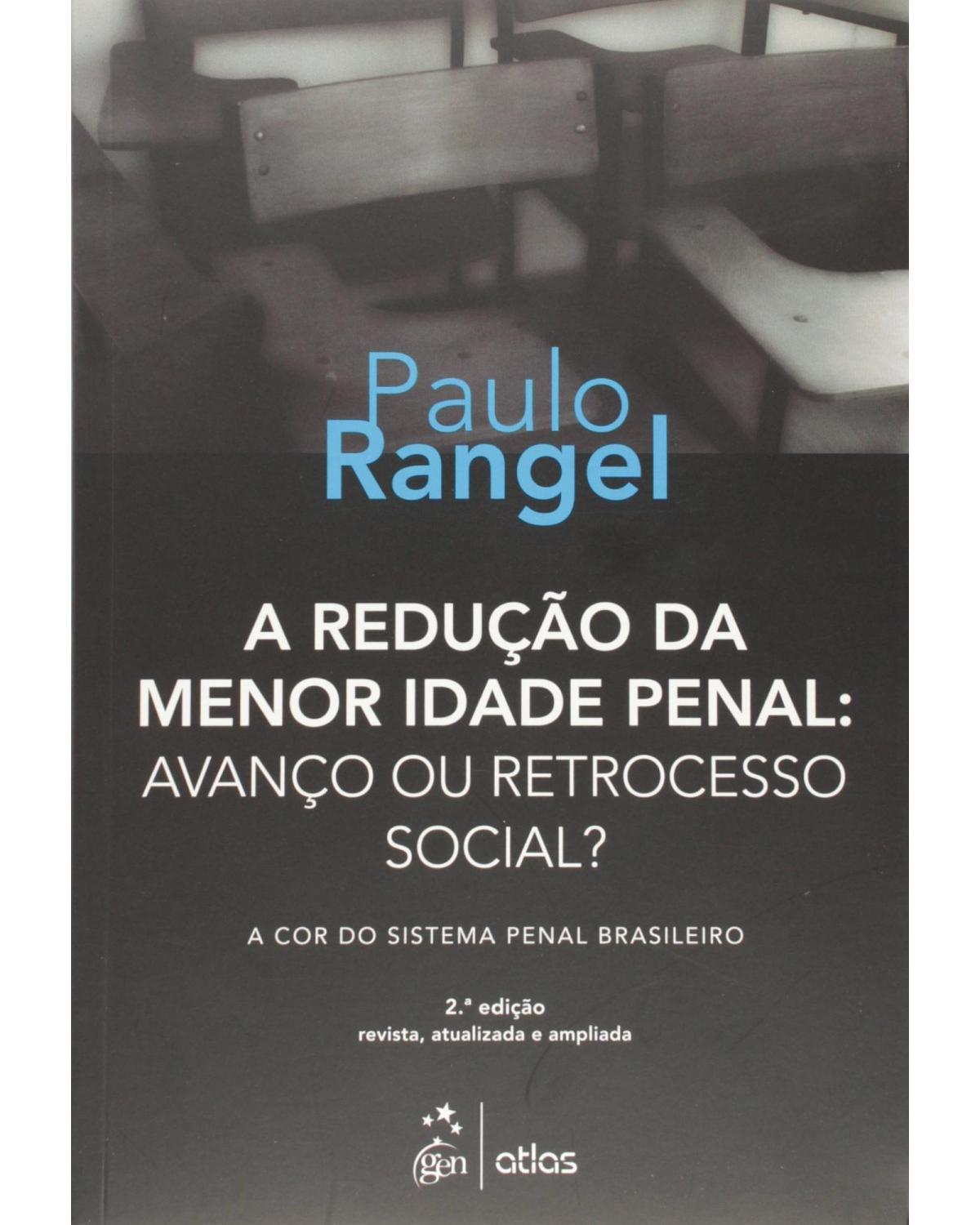 A redução da menor idade penal - Avanço ou retrocesso social? A cor do sistema penal brasileiro - 2ª Edição | 2015