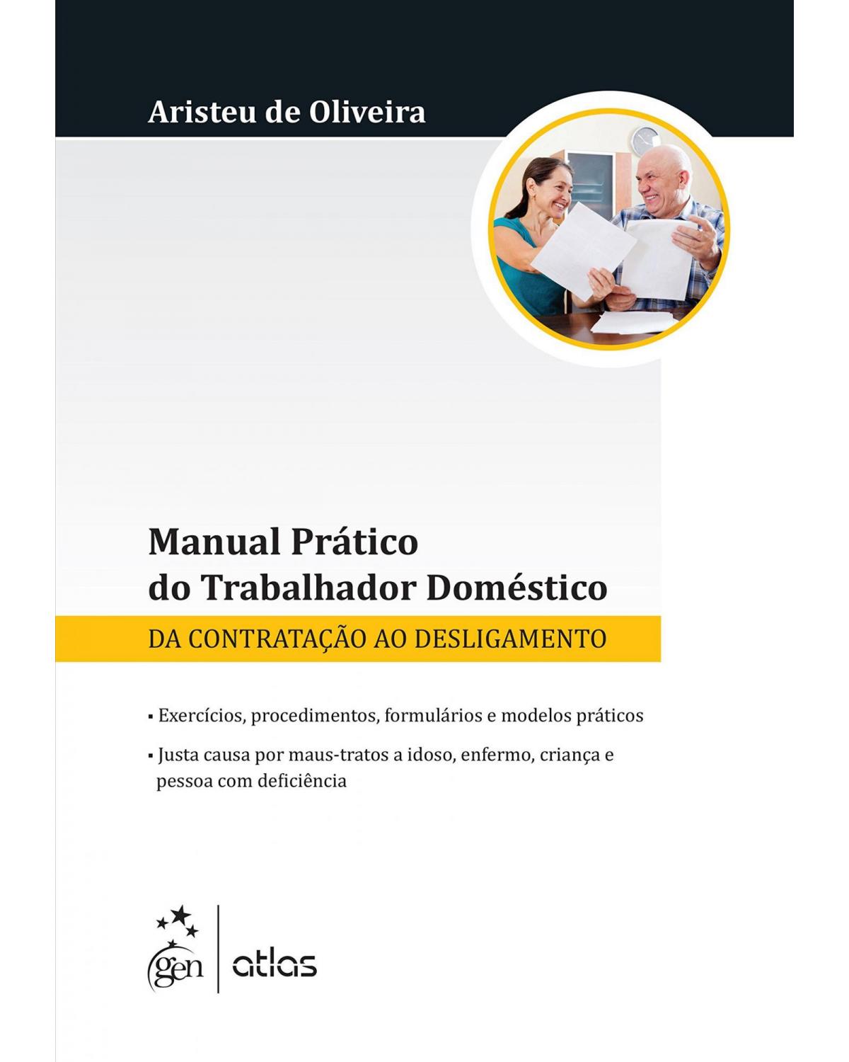 Manual prático do trabalhador doméstico - Da contratação ao desligamento - 1ª Edição | 2016