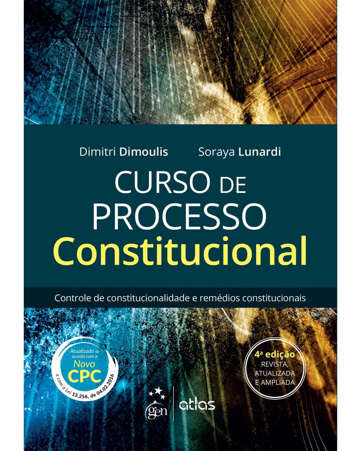 Curso de processo constitucional - Controle de constitucionalidade e remédios constitucionais - 4ª Edição | 2016