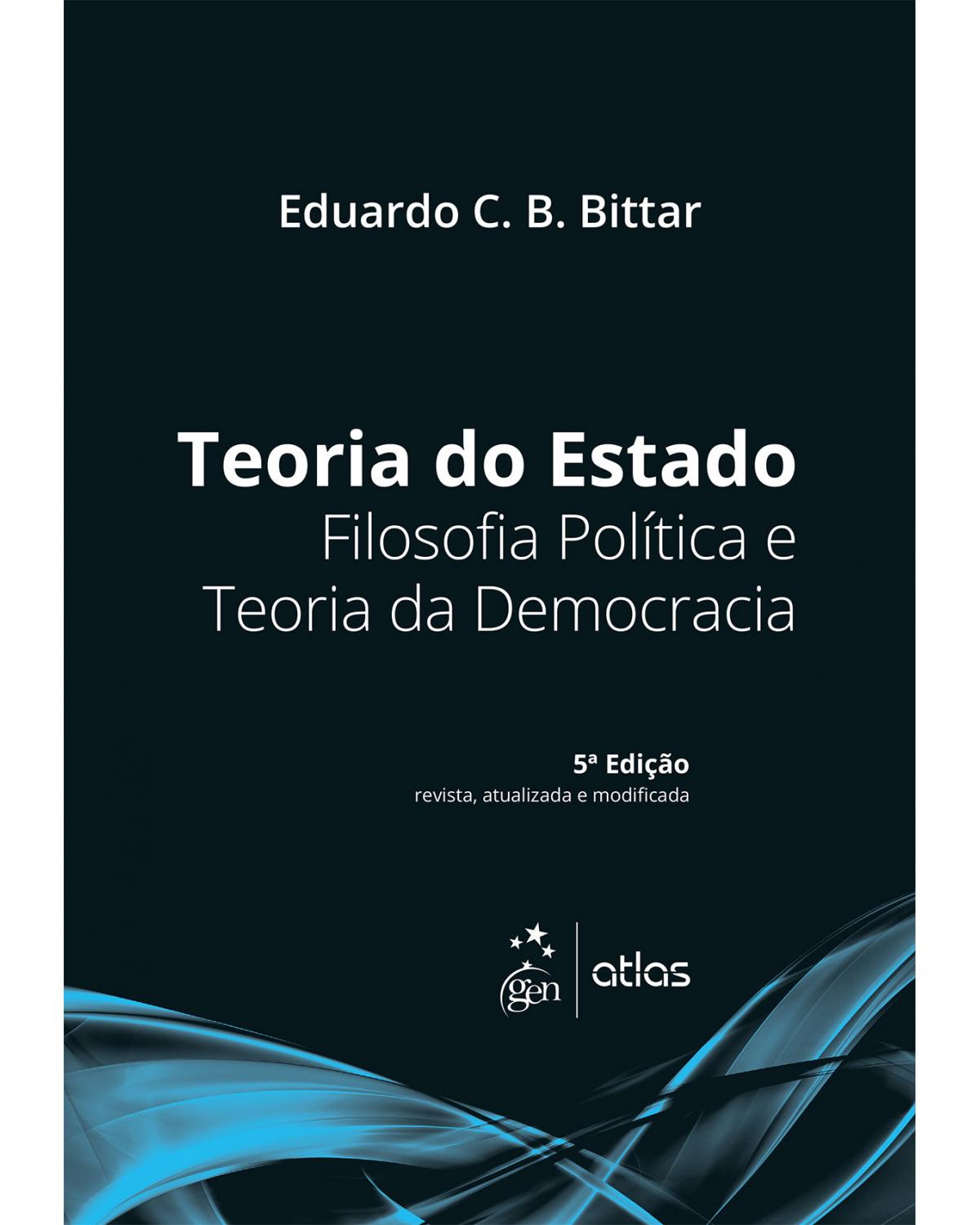 Teoria do Estado - Filosofia política e teoria da democracia - 5ª Edição | 2016