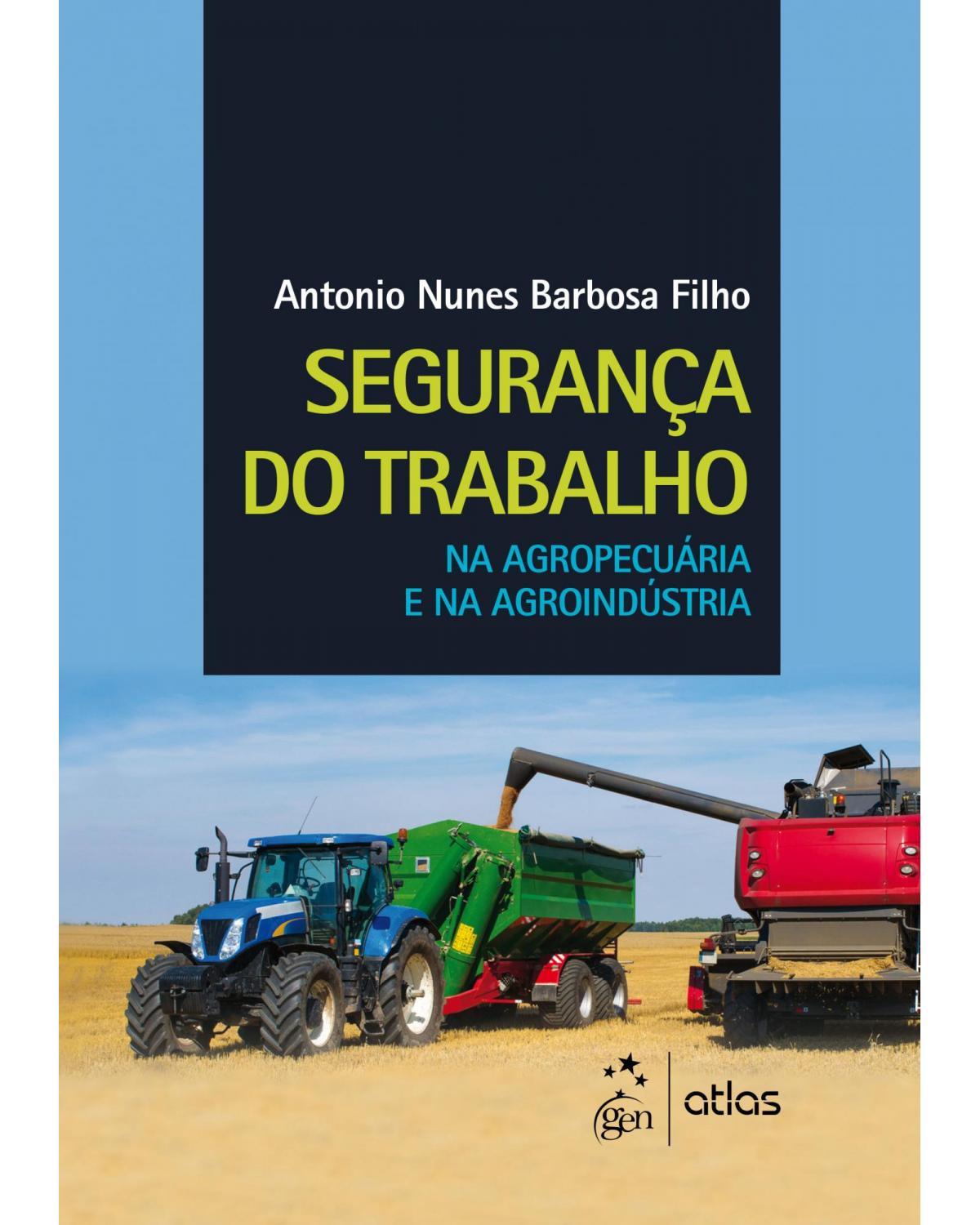 Segurança do trabalho na agropecuária e na agroindústria - 1ª Edição | 2017