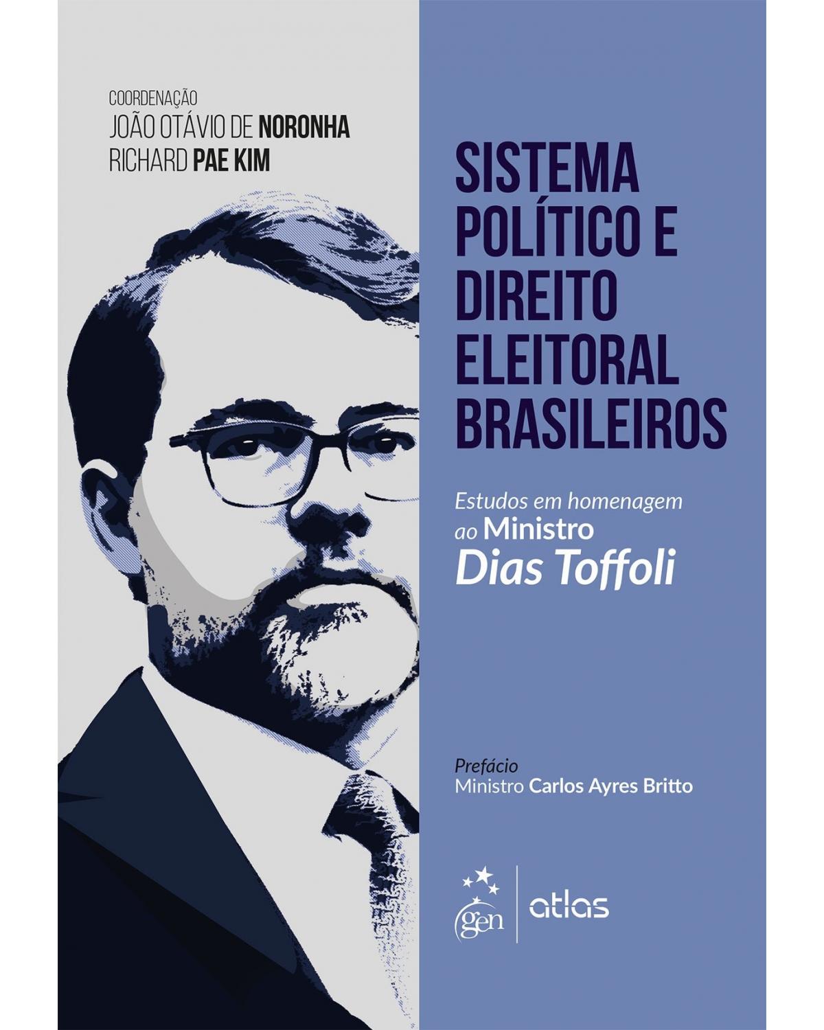 Sistema político e direito eleitoral brasileiro - Estudos em homenagem ao ministro Dias Toffoli - 1ª Edição | 2016