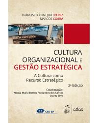 Cultura organizacional e gestão estratégica - A cultura como recurso estratégico - 2ª Edição | 2016
