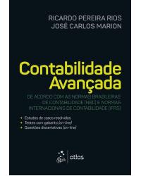 Contabilidade avançada - De acordo com as normas brasileiras de contabilidade (NBC) e normas internacionais de contabilidade (IFRS) - 1ª Edição | 2017