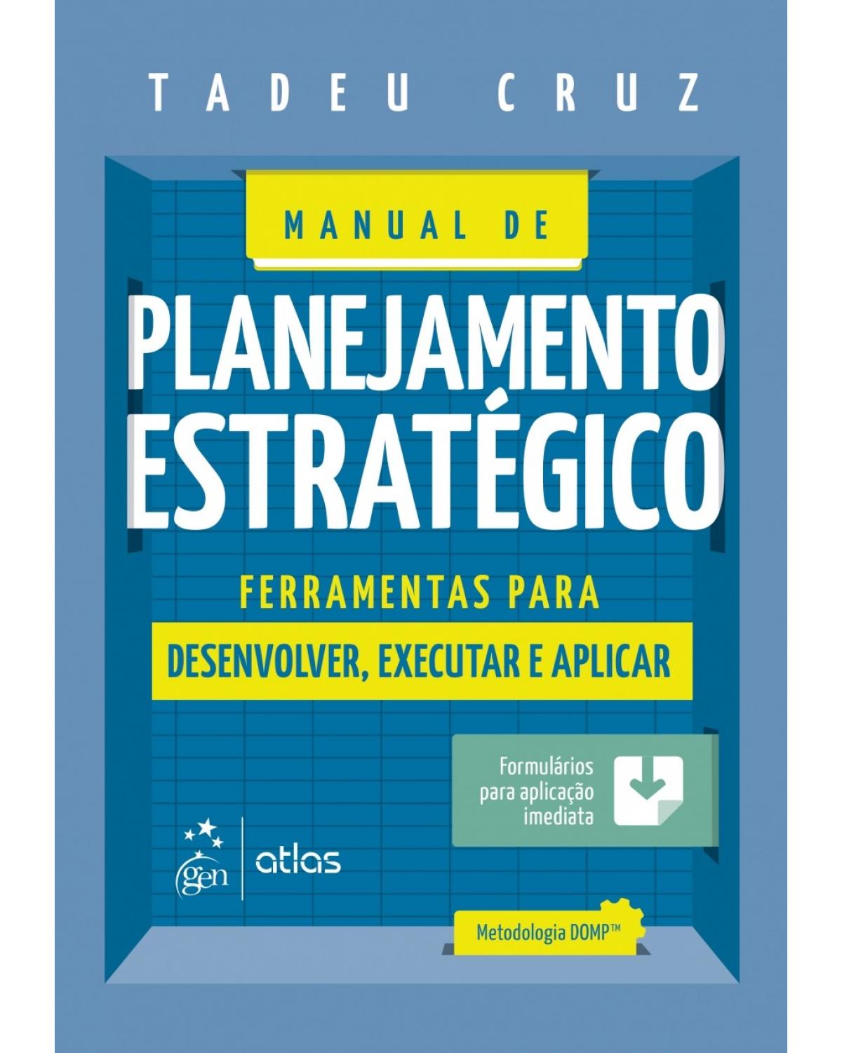 Manual de planejamento estratégico - Ferramentas para desenvolver, executar e aplicar - 1ª Edição | 2017