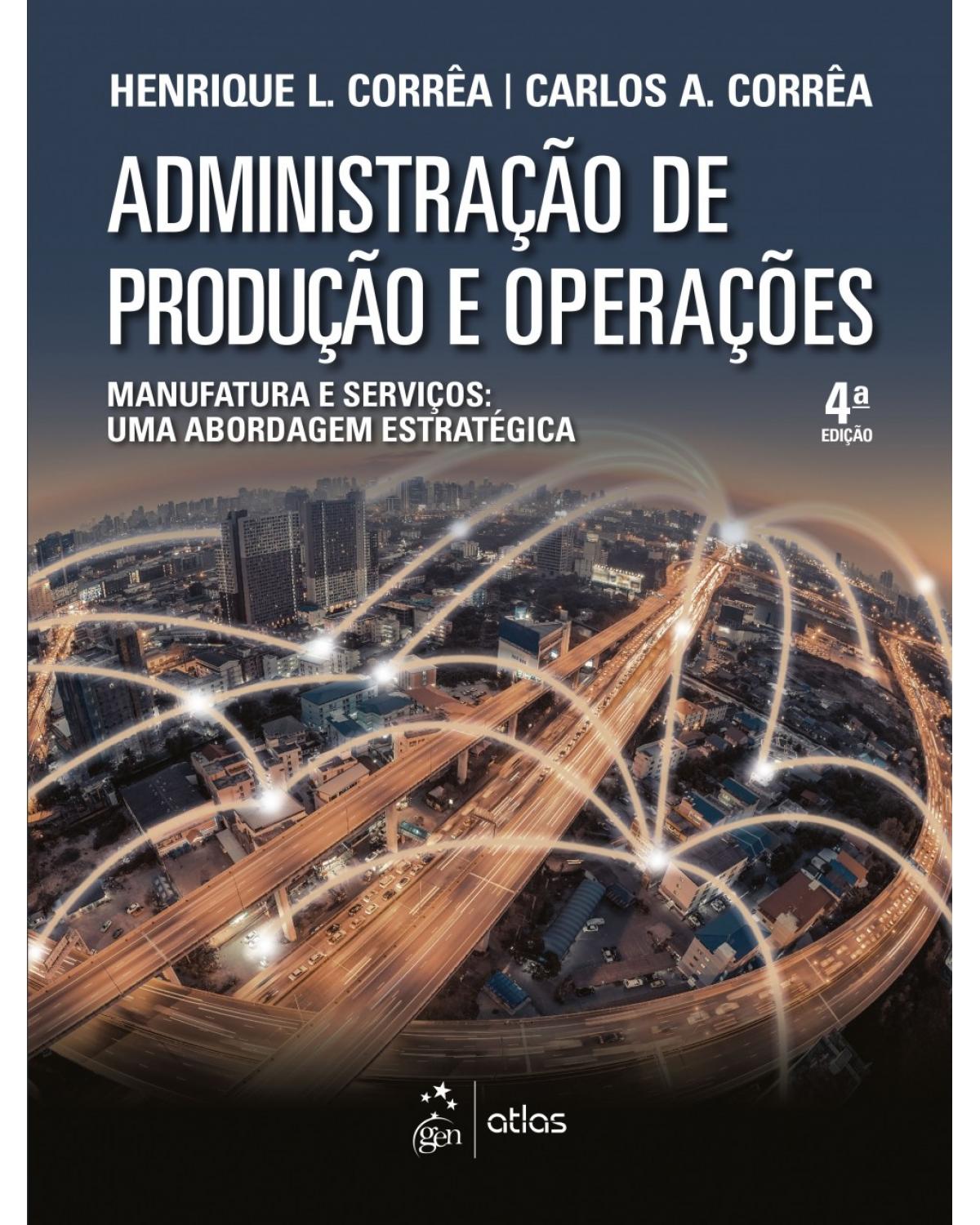 Administração de produção e operações - Manufatura e serviços: uma abordagem estratégica - 4ª Edição | 2017