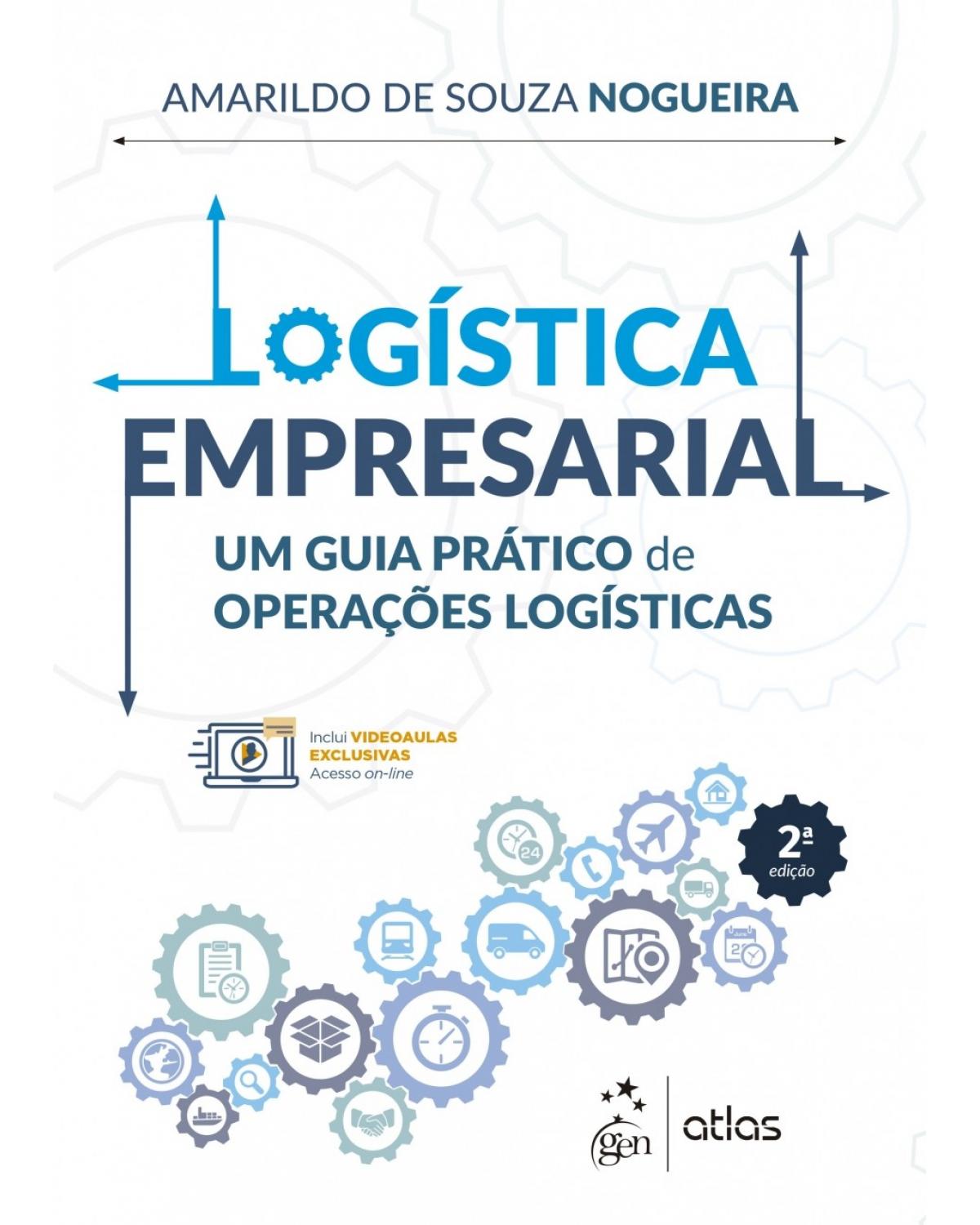 Logística empresarial - um guia prático de operações logísticas - 2ª Edição | 2018