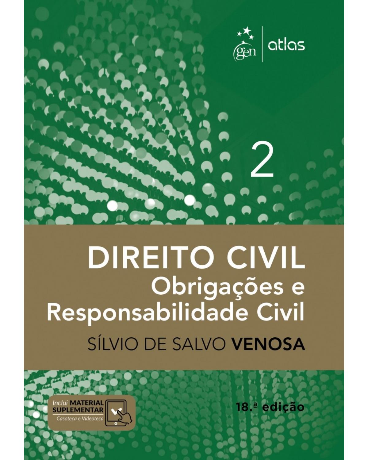 Direito civil - Volume 2: obrigações e responsabilidade civil - 18ª Edição | 2018