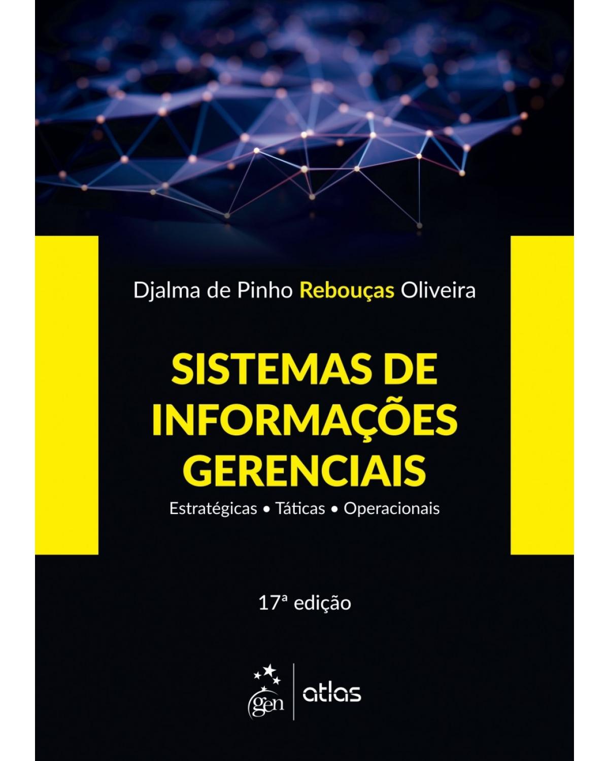 Sistemas de informações gerenciais - estratégicas - Táticas - Operacionais - 17ª Edição | 2018