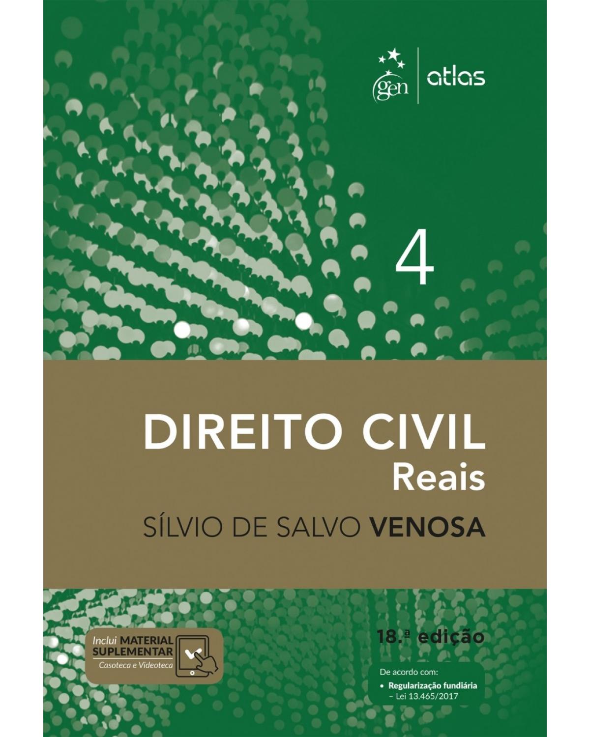 Direito Civil - Direito Reais - Vol. 4 - Volume 4: reais - 18ª Edição | 2018