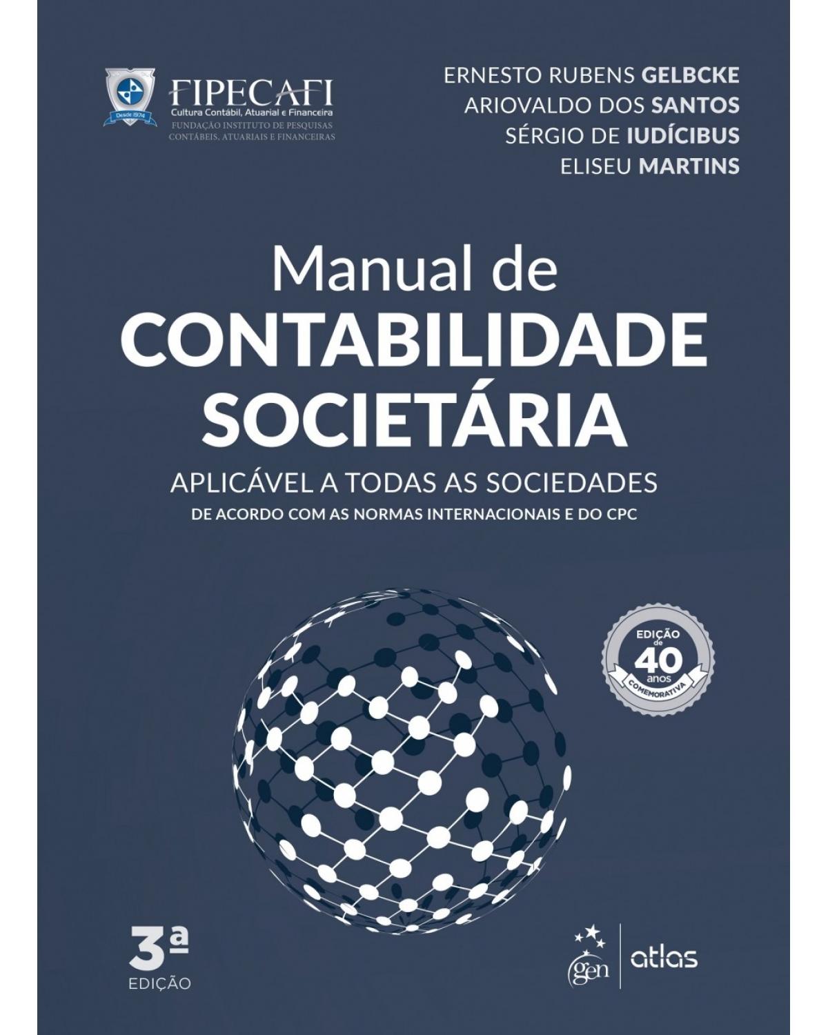 Manual de contabilidade societária - aplicável a todas as sociedades de acordo com as normas internacionais e do CPC - 3ª Edição | 2018