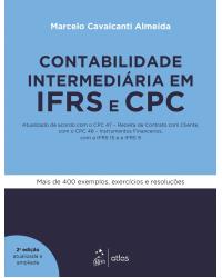 Contabilidade intermediária em IFRS e CPC - atualizado de acordo com o CPC 47 - Receita de contrato com cliente, com o CPC 48 - Instrumentos financeiros, com IFRS 15 e a IFRS 9 - 2ª Edição | 2018