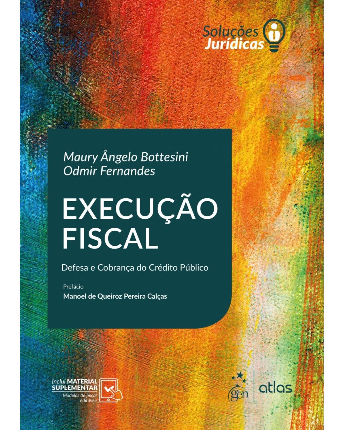 Execução fiscal - defesa e cobrança do crédito público - 1ª Edição | 2018