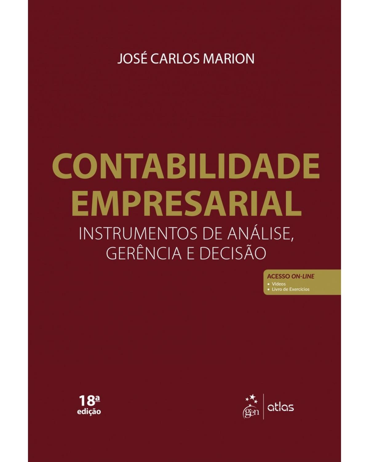 Contabilidade Empresarial - Instrumento de Análise, Gerência e Decisão - instrumentos de análise, gerência e decisão - 18ª Edição | 2018