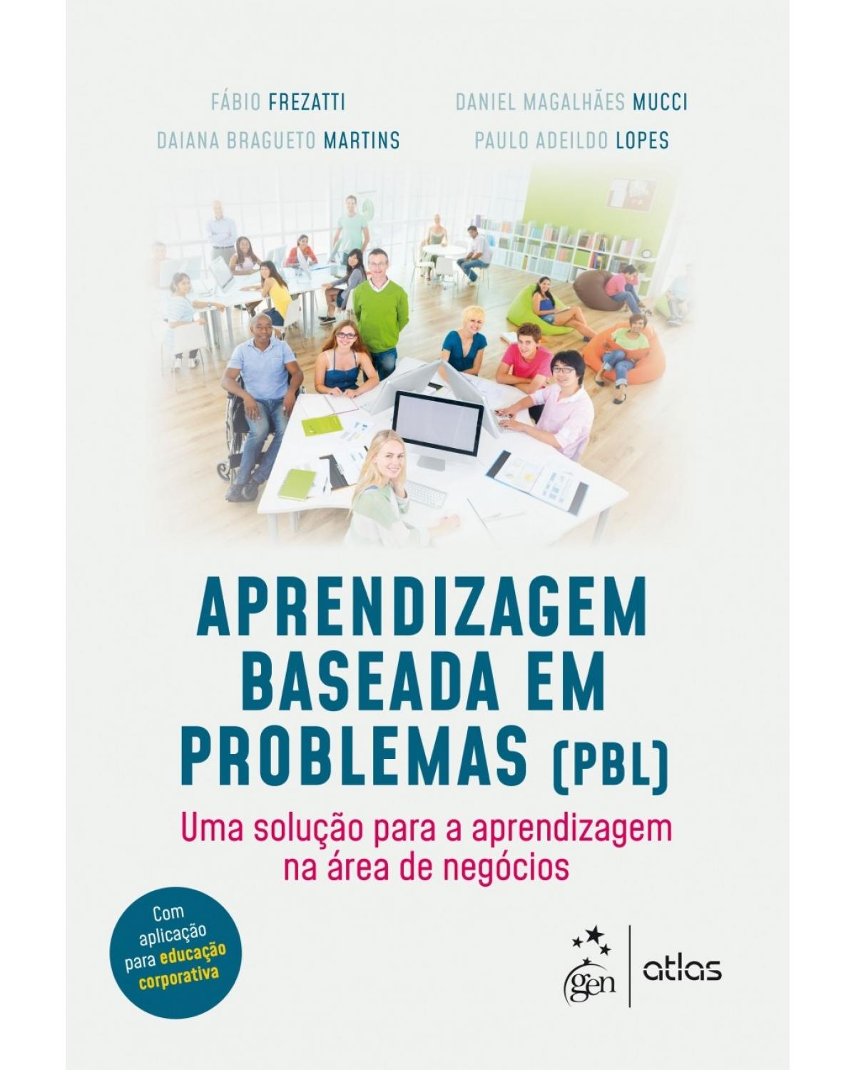 Aprendizagem baseada em problemas (PBL) - uma solução para a aprendizagem na área de negócios - 1ª Edição | 2018