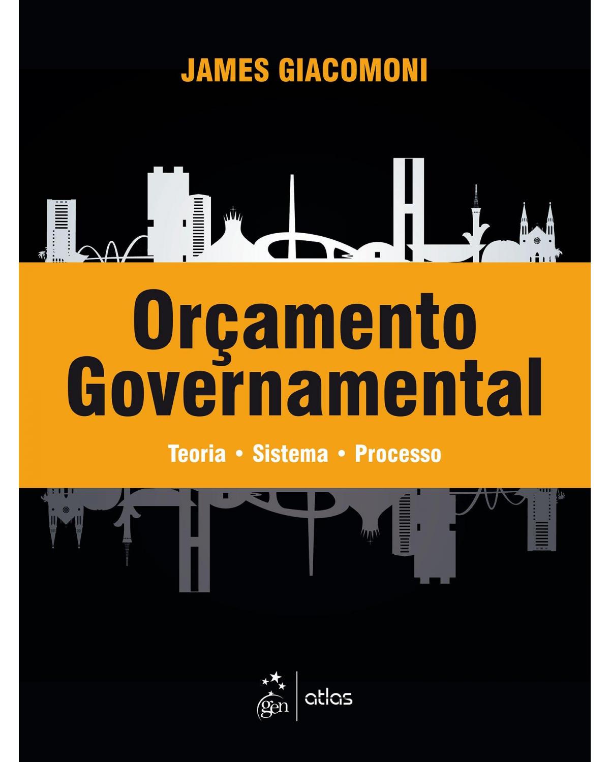 Orçamento governamental - teoria - Sistema - Processo - 1ª Edição | 2019