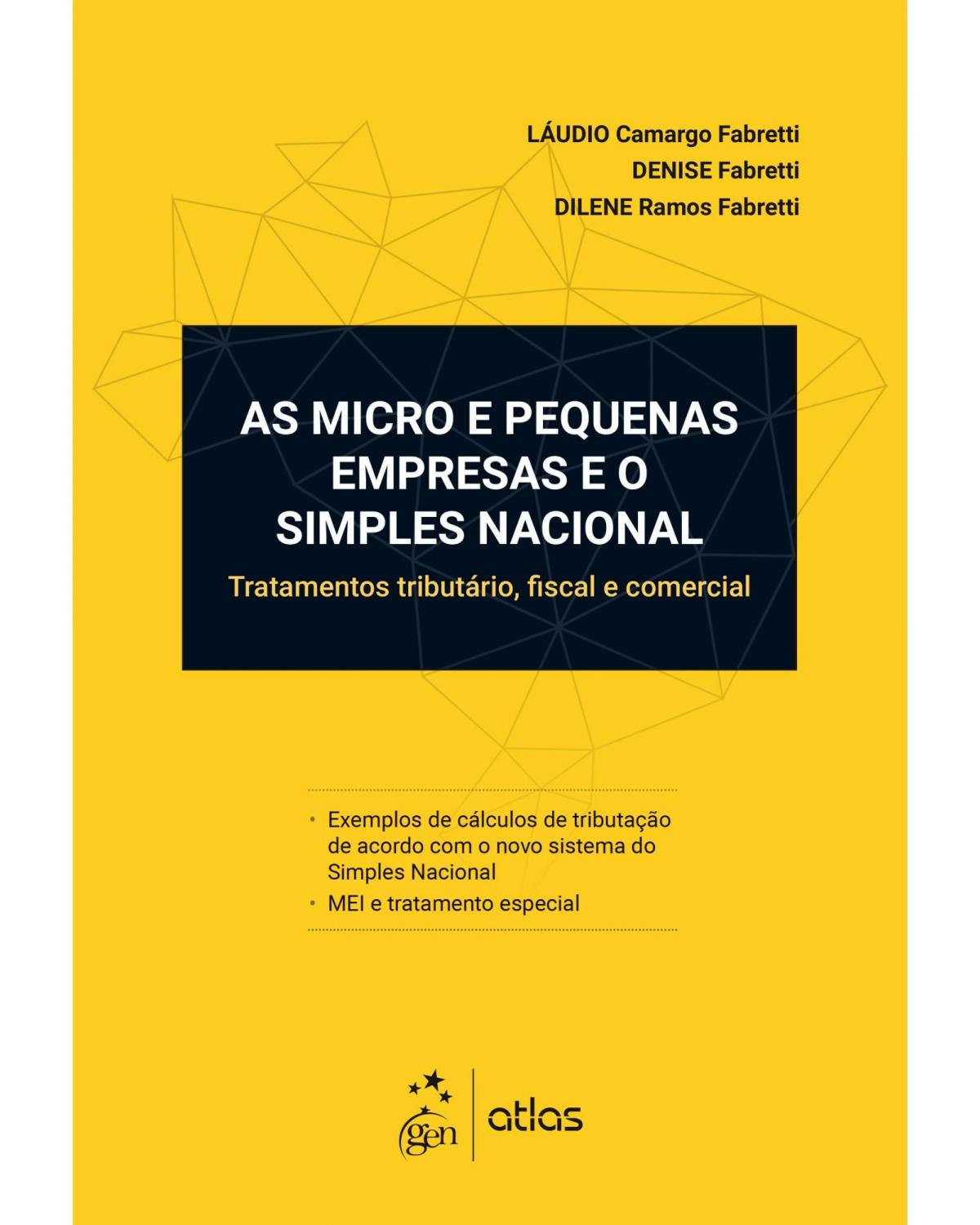 As micro e pequenas empresas e o Simples Nacional - tratamento tributário, fiscal e comercial - 1ª Edição | 2019