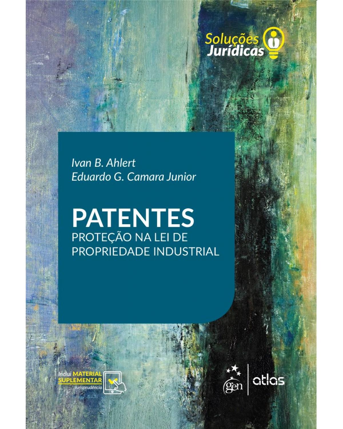 Patentes - proteção na lei de propriedade industrial - 1ª Edição | 2019