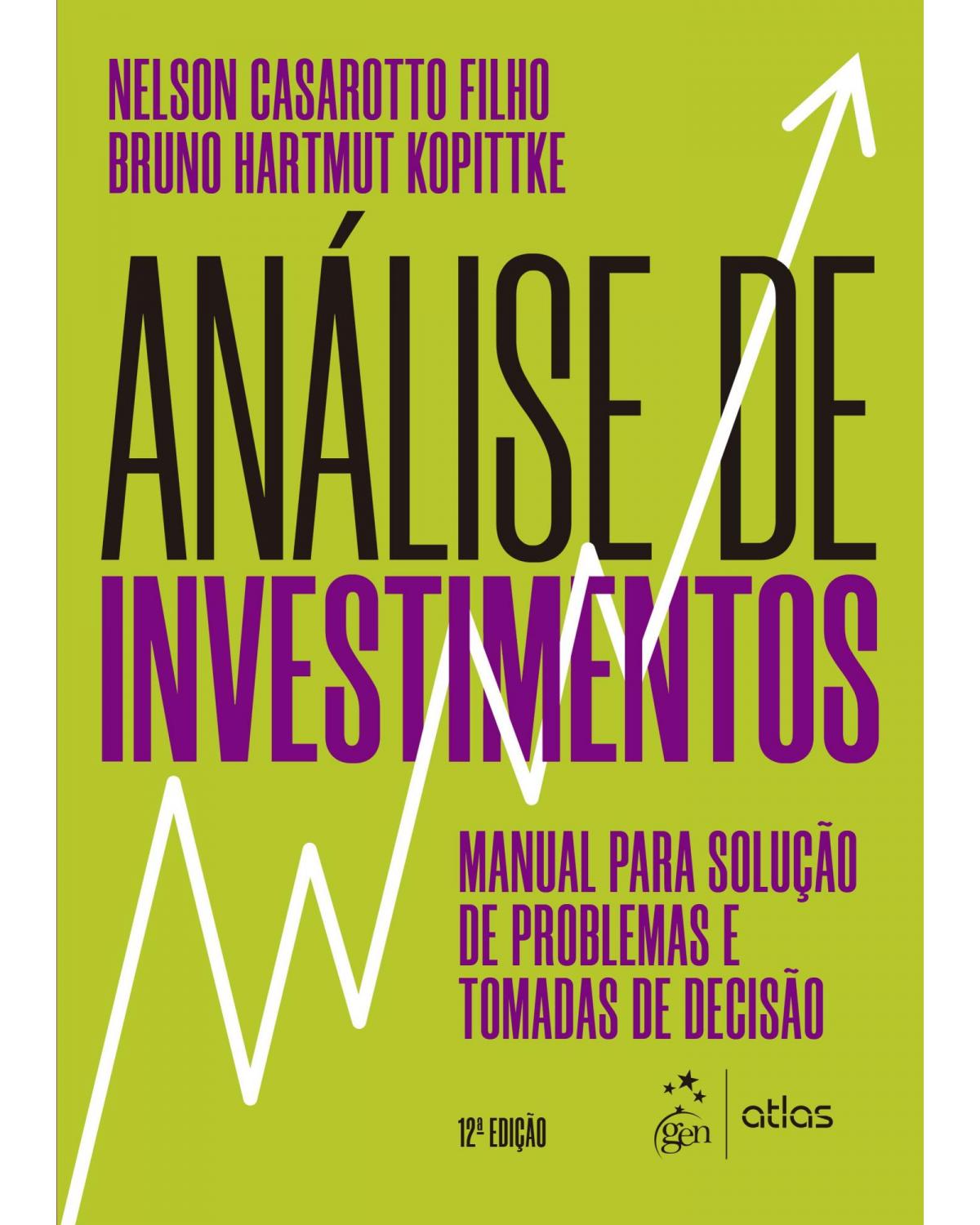 Análise de investimentos - manual para solução de problemas e tomadas de decisão - 12ª Edição | 2019